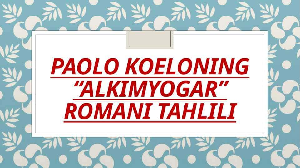 Paolo Koeloning “alkimyogar” romani tahlili
