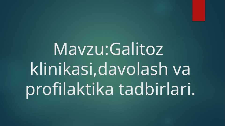 Galitoz klinikasi,davolash va profilaktika tadbirlari