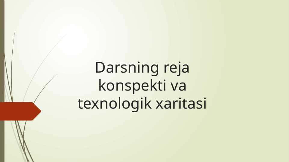 Darsning reja konspekti va texnologik xaritasi