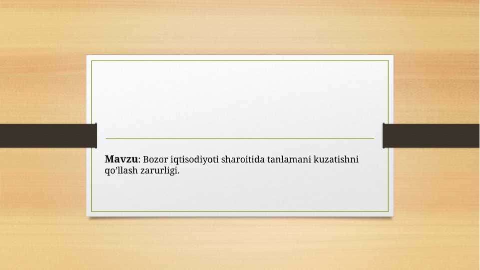 Bozor iqtisodiyoti sharoitida tanlamani kuzatishni qo’llash zarurligi