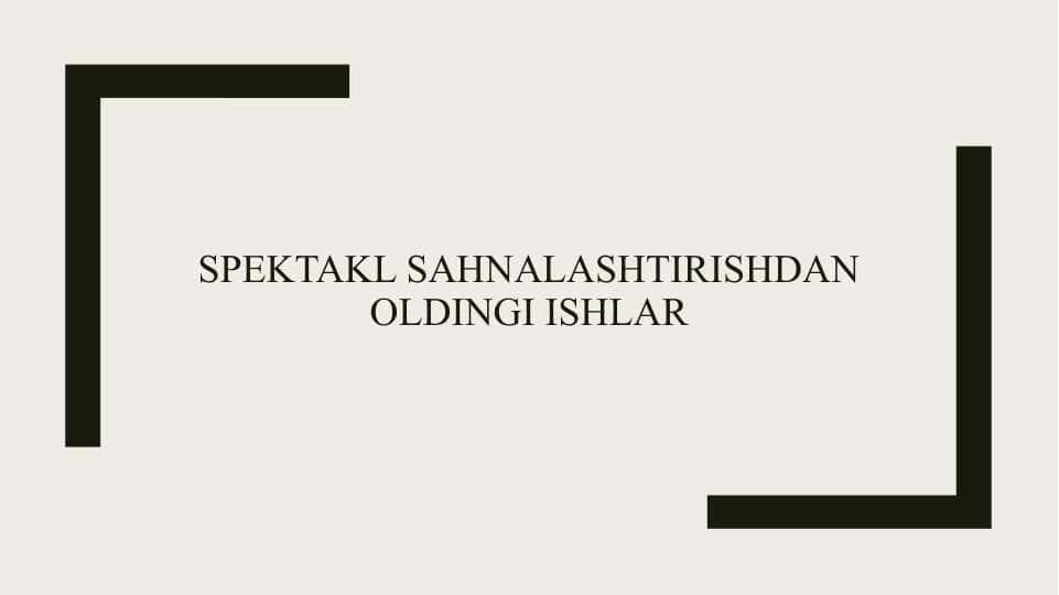 Spektakl sahnalashtirishdan oldingi ishlar