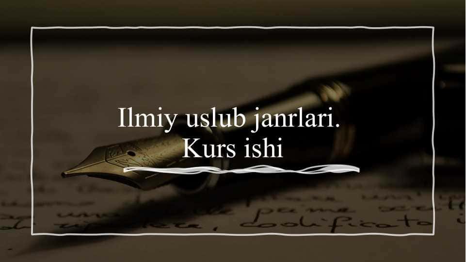 O'quv qo'llanma: ilmiy uslub janrlari va kurs ishi