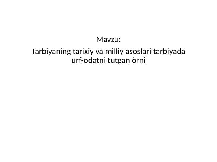 Tarbiyaning tarixiy va milliy asoslari tarbiyada urf-odatni tutgan òrni