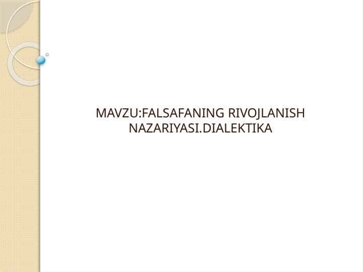 FALSAFANING RIVOJLANISH NAZARIYASI.DIALEKTIKA