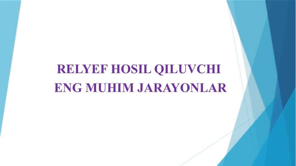 RELYEF HOSIL QILUVCHI ENG MUHIM JARAYONLAR