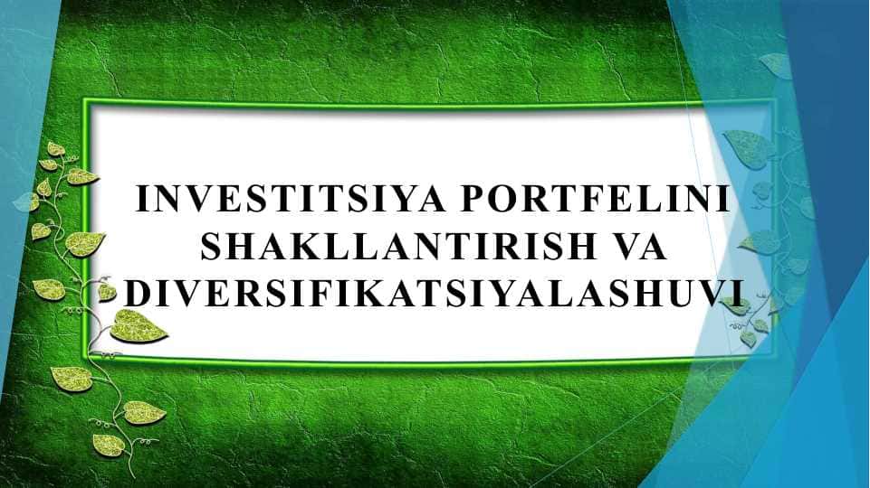 Investitsiya portfelini shakllantirish va diversifikatsiyalashuvi