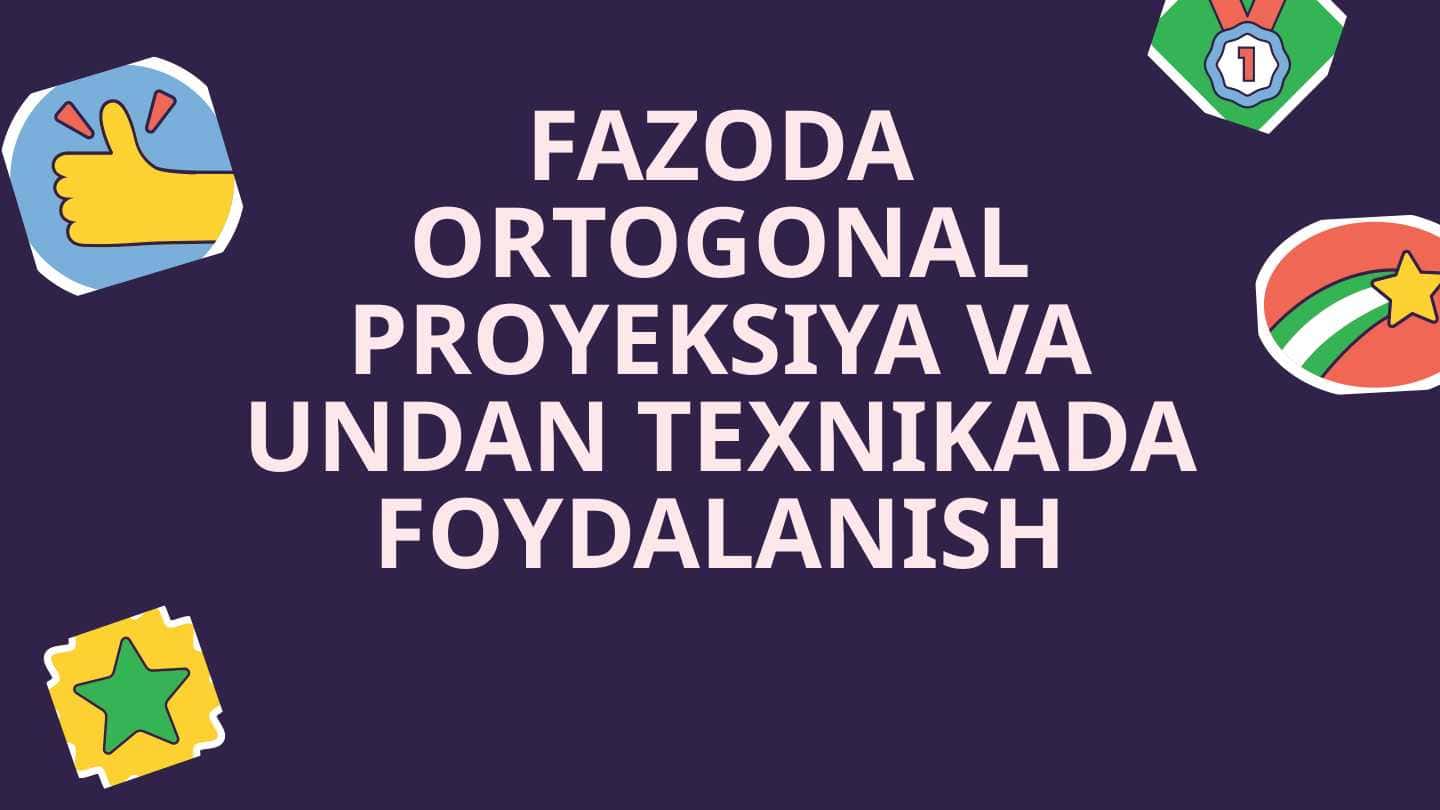 Fazoda ortogonal proyeksiya va undan texnikada foydalanish