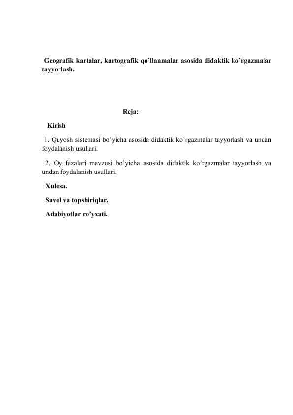 Geografik kartalar, kartografik qo’llanmalar asosida didaktik ko’rgazmalar tayyorlash.