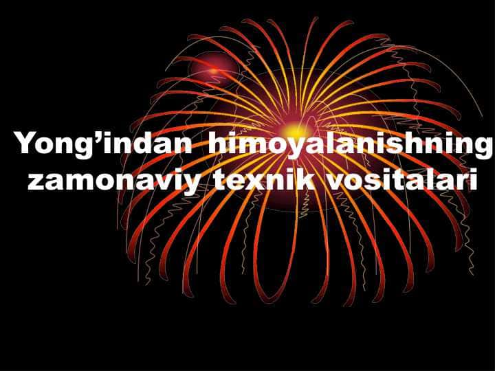 Yong’indan himoyalanishning zamonaviy texnik vositalari