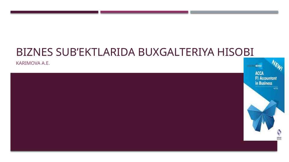Biznеs sub’еktlаridа buхgаltеriya hisоbining o‘rni vа аhаmiyati.