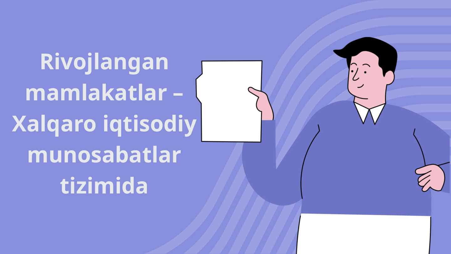 Rivojlangan mamlakatlar – Xalqaro iqtisodiy munosabatlar tizimida