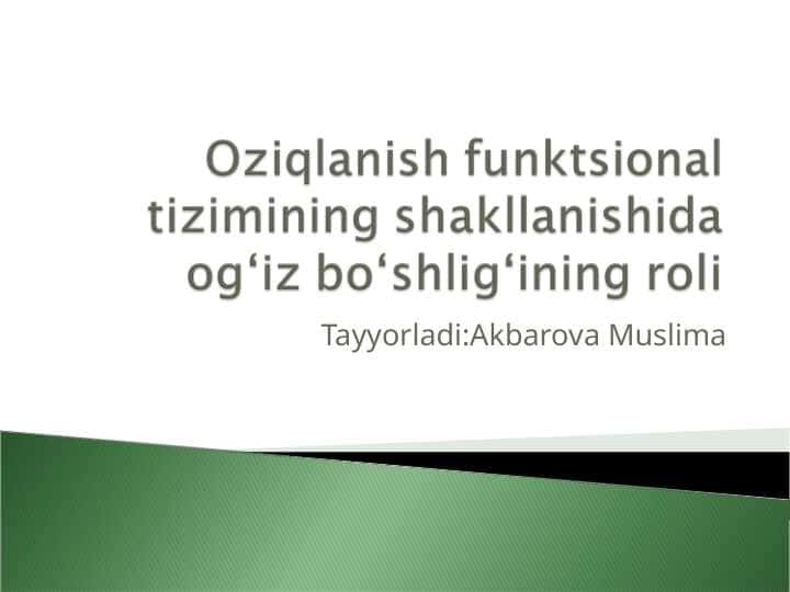 Oziqlanish funktsional tizimining shakllanishida ogʻiz boʻshligʻining roli.ppt