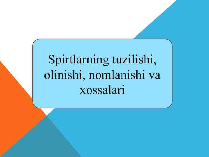 Spirtlarning tuzilishi, olinishi, nomlanishi va xossalari