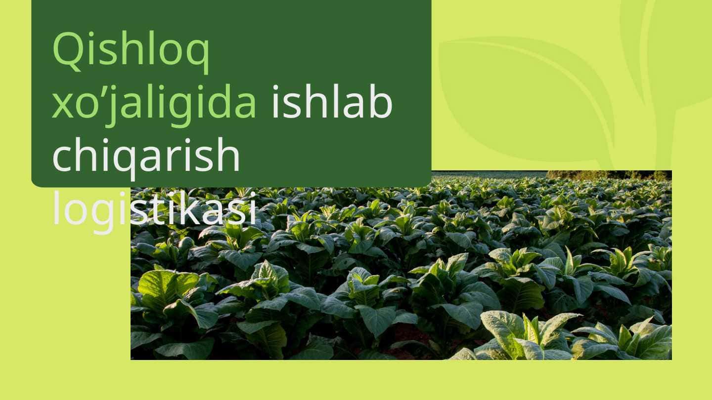Qishloq xo’jaligida ishlab chiqarish logistikasi