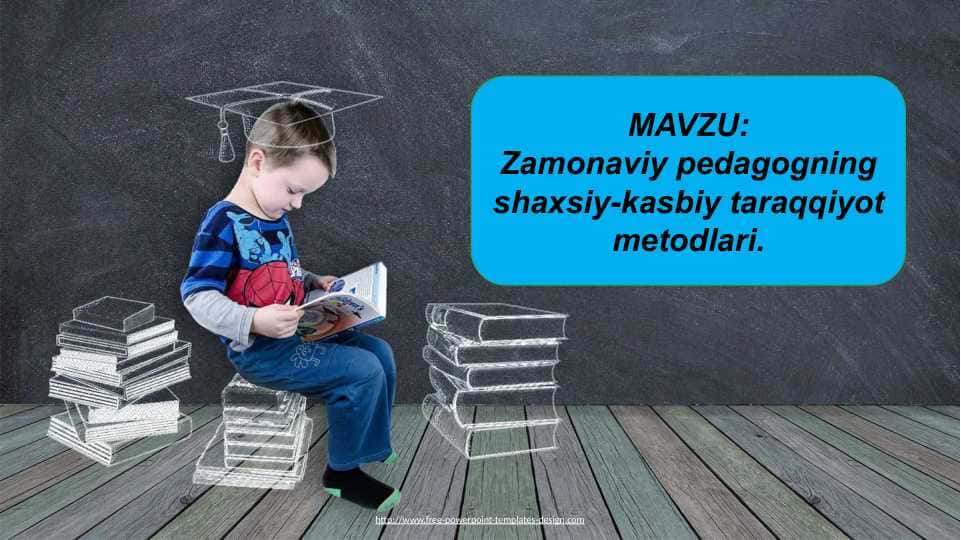 Zamonaviy pedagogning shaxsiy-kasbiy taraqqiyot metodlari.