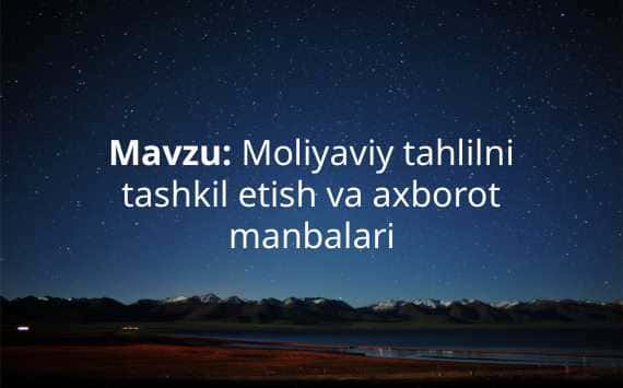 Moliyaviy tahlilni tashkil etish va axborot manbalari