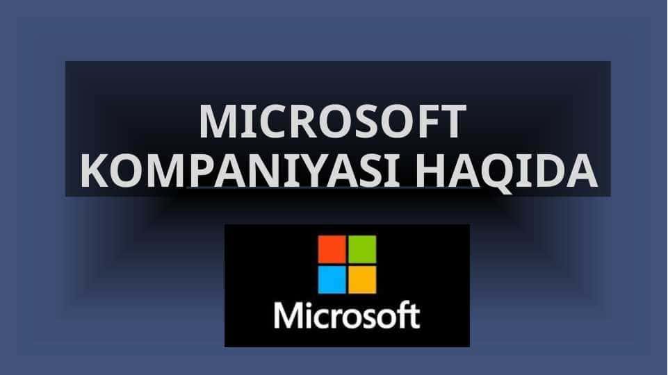Microsoft kompaniyasi haqida