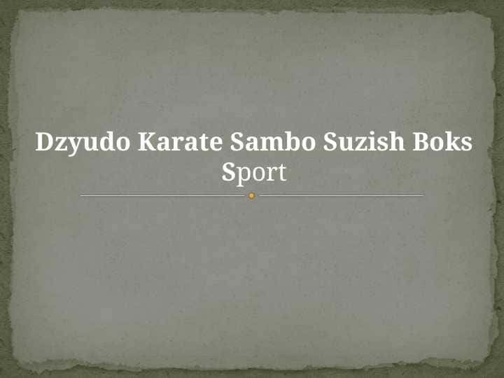 Dzyudo Karate Sambo Suzish Boks