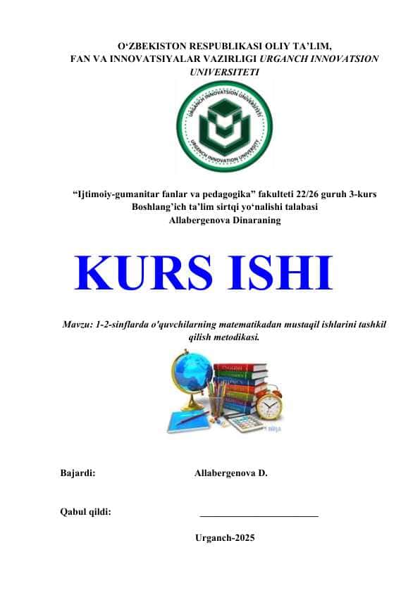 1-2-SINFLARDA O'QUVCHILARNING MATEMATIKADAN MUSTAQIL ISHLARINI TASHKIL QILISH METODIKASI.