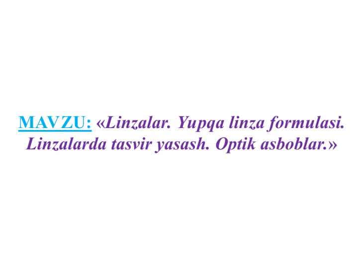 «Linzalar. Yupqa linza formulasi. Linzalarda tasvir yasash. Optik asboblar.»