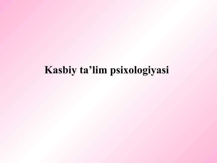 Kasbiy ta’lim psixologiyasi