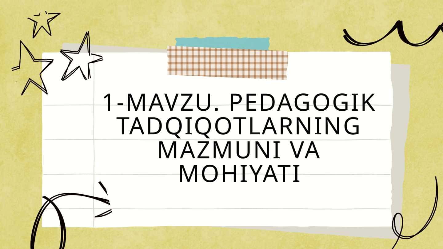 PEDAGOGIK TADQIQOTLARNING MAZMUNI VA MOHIYATI