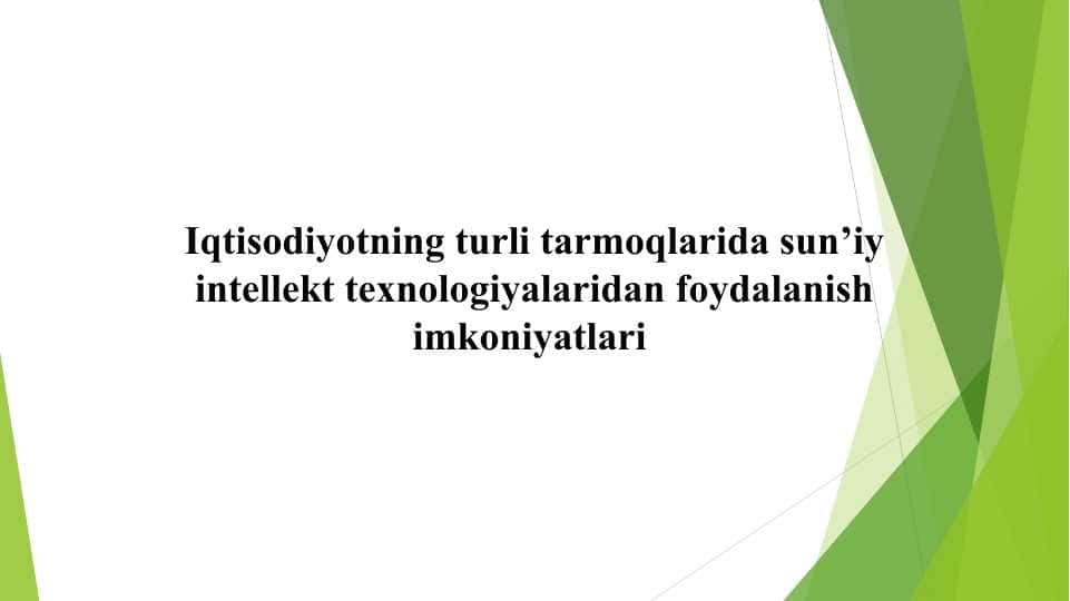Iqtisodiyotning turli tarmoqlarida sun’iy intellekt texnologiyalaridan foydalanish imkoniyatlari