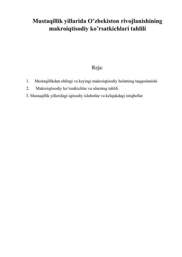 Mustaqillik yillarida O’zbekiston rivojlanishining makroiqtisodiy ko’rsatkichlari tahliliMustaqillik yillarida O’zbekiston rivojlanishining makroiqtisodiy ko’rsatkichlari tahlili