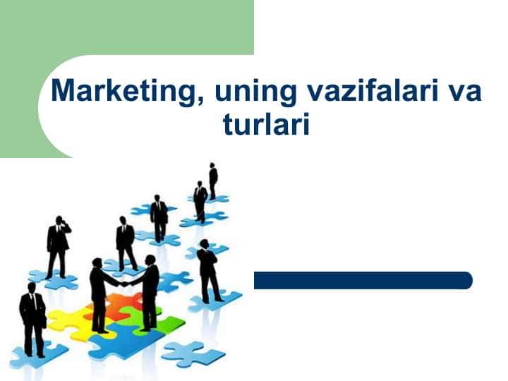 Marketing, uning vazifalari va turlari
