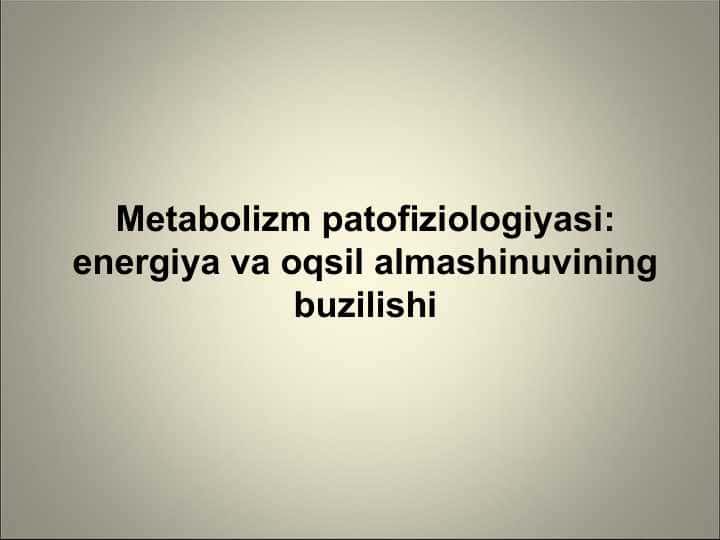 Metabolizm patofiziologiyasi: energiya va oqsil almashinuvining buzilishi