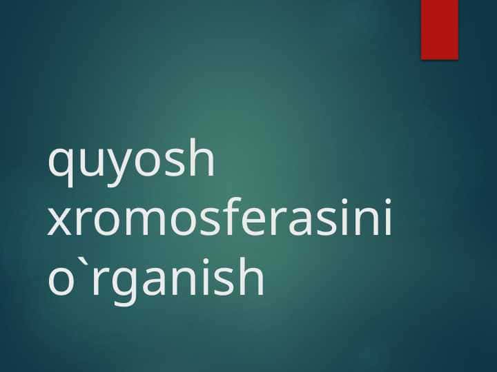 quyosh xromosferasini o`rganish