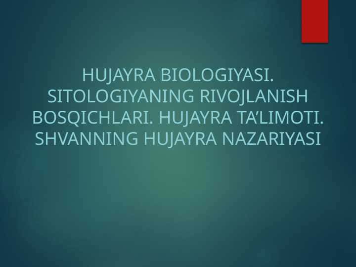 Hujayra biologiyasi. Sitologiyaning rivojlanish bosqichlari. Hujayra ta’limoti. Shvanning hujayra nazariyasi