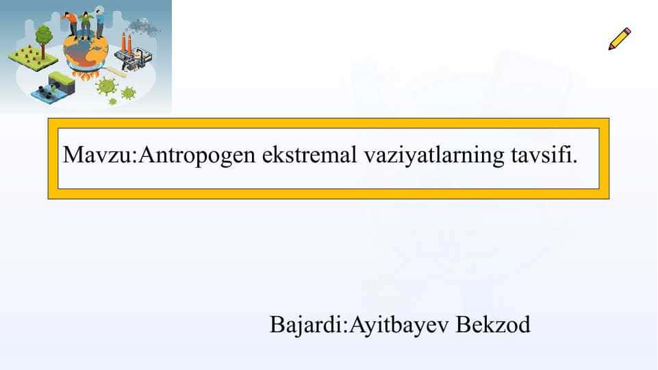 Antropogen ekstremal vaziyatlarning tavsifi slayd