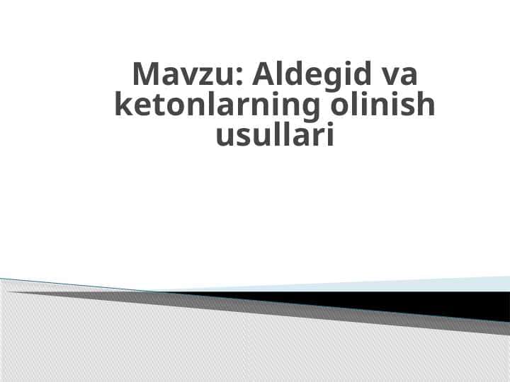 Aldegid va ketonlarning olinish usullari