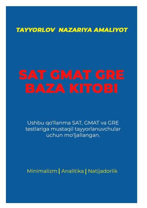 SAT GMAT VA GRE NAZARIY VA AMALIY BAZA KITOBI ( NATIJASI DARHOL BILINADI)