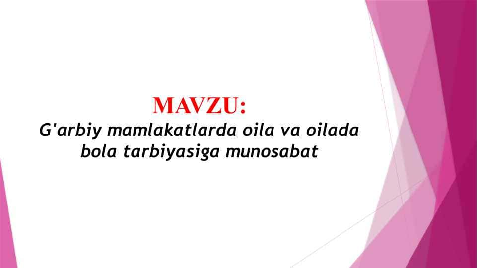 G'arbiy mamlakatlarda oila va oilada bola tarbiyasiga munosabat (TAQDIMOT)