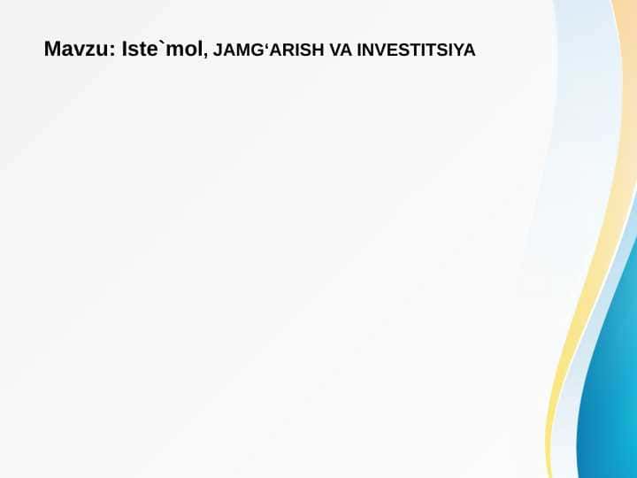 Iste`mol, JAMG‘ARISH VA INVESTITSIYA pptx