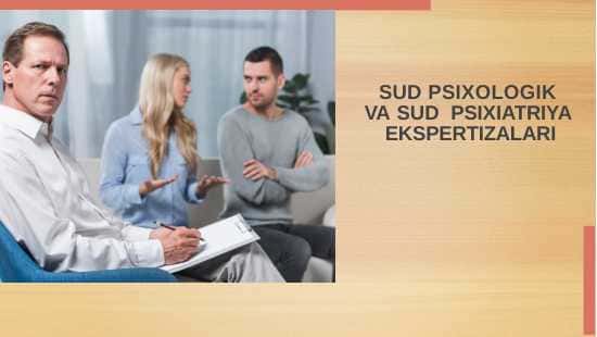 SUD PSIXOLOGIK VA SUD PSIXIATRIYA EKSPERTIZALARI