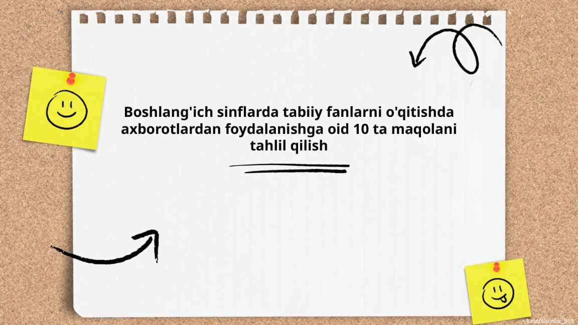 Boshlang'ich sinflarda tabiiy fanlarni o'qitishda axborotlardan foydalanishga oid 10 ta maqolani tahlil qilish