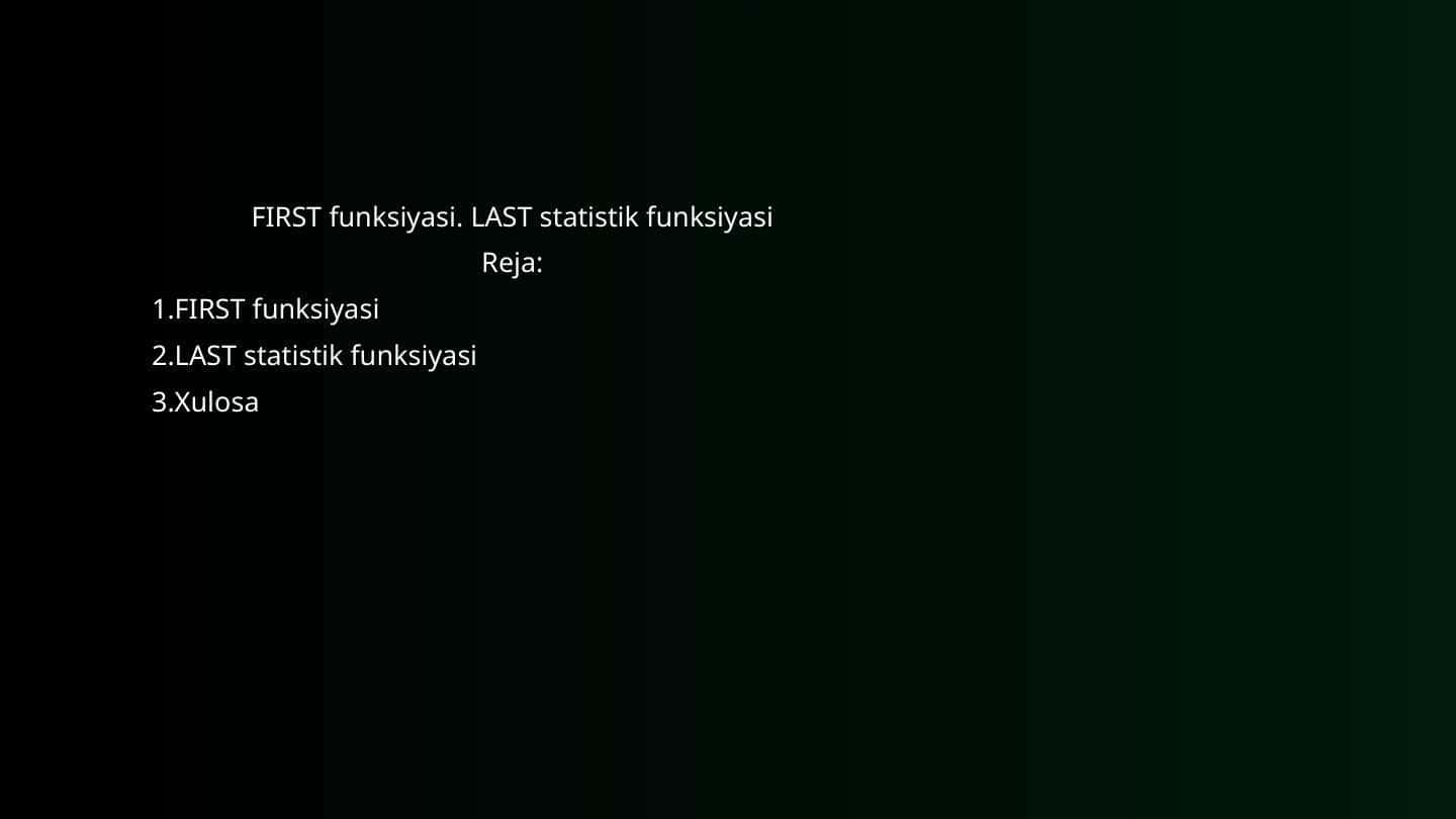 FIRST funksiyasi. LAST statistik funksiyasi