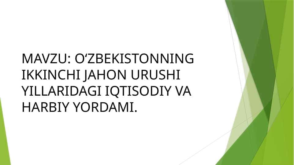 O‘ZBEKISTONNING IKKINCHI JAHON URUSHI YILLARIDAGI IQTISODIY VA HARBIY YORDAMI.