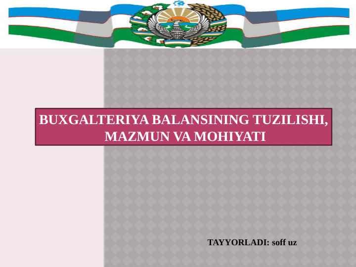 BUXGALTERIYA BALANSINING TUZILISHI, MAZMUN VA MOHIYATI