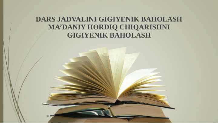 DARS JADVALINI GIGIYENIK BAHOLASH MA’DANIY HORDIQ CHIQARISHNI GIGIYENIK BAHOLASH