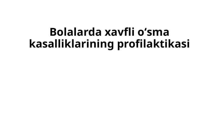 Ўсма профилактикаси . Bolalarda xavfli oʻsma kasalliklarining profilaktikasi