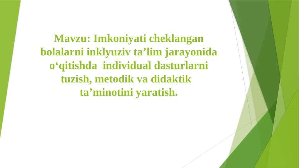 Imkoniyati cheklangan bolalarni inklyuziv ta’lim jarayonida o‘qitishda individual dasturlarni tuzish, metodik va didaktik ta’minotini yaratish.