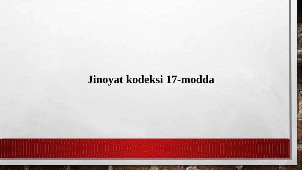 Jinoyat kodeksi 17-modda: Jismoniy shaxslarning javobgarligi