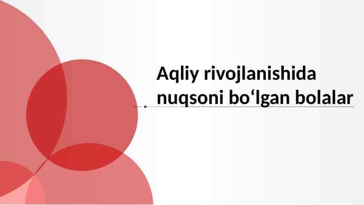 Aqliy rivojlanishida nuqsoni bo‘lgan bolalar