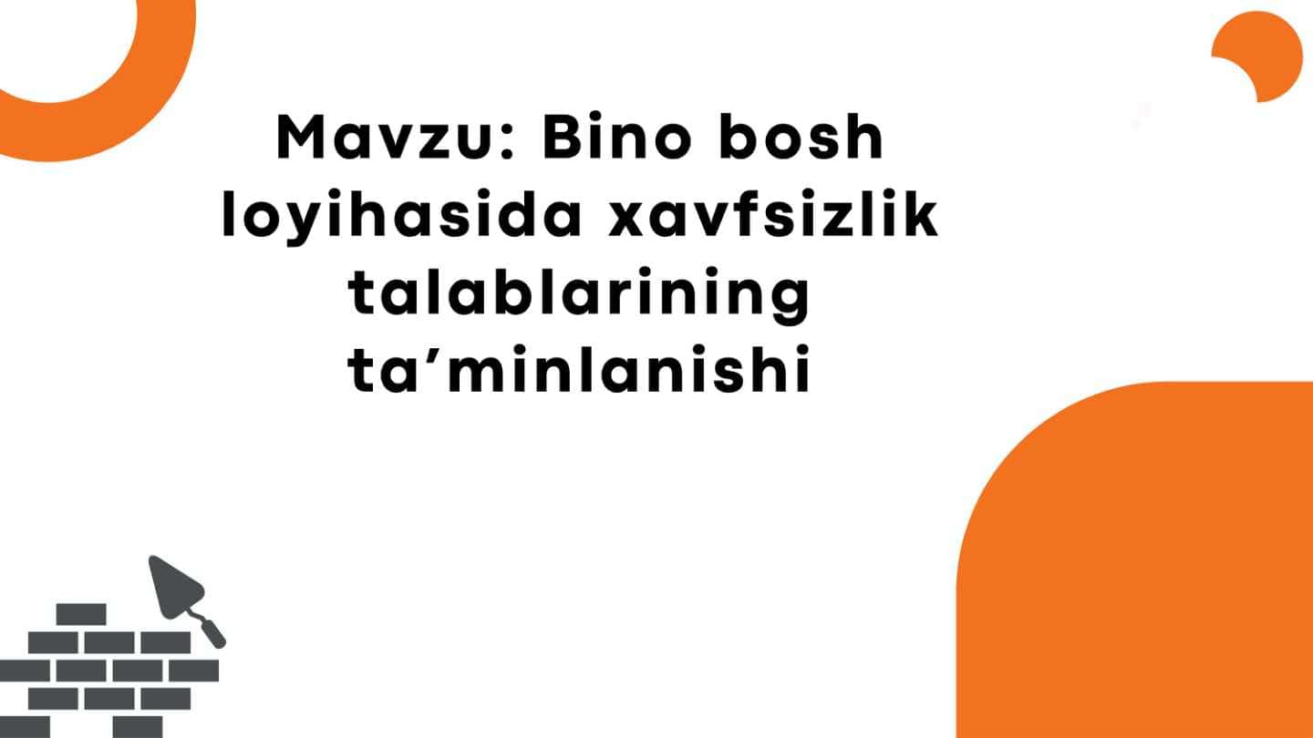 Bino bosh loyihasida xavfsizlik talablarining ta'minlanishi