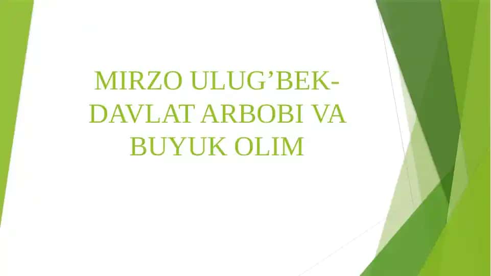 MIRZO ULUG’BEK-DAVLAT ARBOBI VA BUYUK OLIM