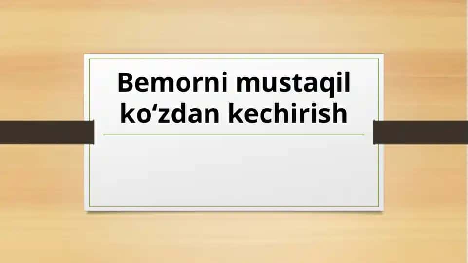 Bemorni mustaqil ko‘zdan kechirish